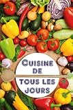 Cuisine De Tous Les Jours Que Vaisje Cuisiner Aujourdhui 100 Dlicieuses Recettes Ides Rapide Et Sain Cuisine