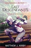 Tomb Of The Khan Last Descendants An Assassins Creed Novel Series 2