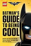 Batmans Guide To Being Cool The Lego Batman Movie English Edition
