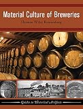 Material Culture Of Breweries Guides To Historical Artifacts Book 2 English Edition
