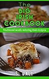 The Big Irish Cookbook Traditional Mouthwatering Irish Recipes English Edition
