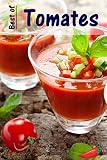 Best Of Tomates 100 Recettes Avec Les Rouges Fruits Lgumes Dt