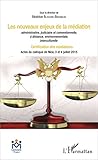 Les Nouveaux Enjeux De La Mdiation Administrative Judiciaire Et Conventionnelle Distance Environnementale Interculturelle Certification Des Mdiateurs Du Colloque De Nice 3 Et 4 Juillet 2015