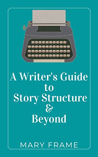 A Writer's Guide: Story Structure & Beyond book cover