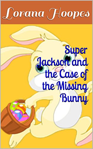 Super Jackson and the Case of the Missing Bunny book cover