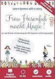 Frau Hasenfuss Macht Magie Learn German With A Story Mnemonic Techniques English Glossary A1a2 Exercises Easy German Reading With Magic 1 German Edition