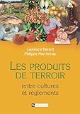Les Produits De Terroir: Entres Cultures Et R%C3%A8glements (anthropologie)