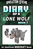 Diary Of A Minecraft Lone Wolf Dog Book 1 Unofficial Minecraft Books For Kids Teens Nerds Adventure Fan Fiction Diary Series Skeleton Steve Diaries Collection Dakota The Lone Wolf
