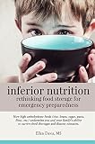 Inferior Nutrition Rethinking Food Storage For Emergency Preparedness English Edition