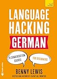 Language Hacking German Learn How To Speak German Right Away A Conversation Course For Beginners English Edition