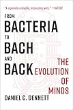 From Bacteria To Bach And Back The Evolution Of Minds English Edition