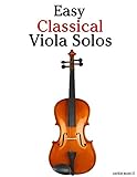 Easy Classical Viola Solos Featuring Music Of Bach Mozart Beethoven Vivaldi And Other Composers English Edition
