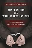 Confessions Of A Wall Street Insider A Cautionary Tale Of Rats Feds And Banksters