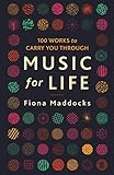 Music For Life 100 Works To Carry You Through English Edition