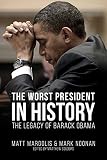 The Worst President In History The Legacy Of Barack Obama