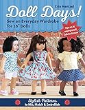 Doll Days Sew An Everyday Wardrobe For 18 Dolls Stylish Patterns To Mix Match Embellish English Edition