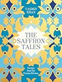 The Saffron Tales Recipes From The Persian Kitchen English Edition