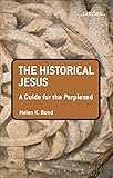 The Historical Jesus A Guide For The Perplexed Guides For The Perplexed English Edition