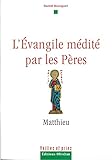 L'%C3%A9vangile M%C3%A9dit%C3%A9 Par Les P%C3%A8res   Matthieu (veillez Et Priez)