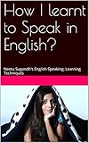 How I Learnt To Speak In English Neetu Sugandhs English Speaking Learning Techniques English Edition