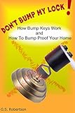 Dont Bump My Lock How Bump Keys Work And How To Make Your Home Bump Proof English Edition