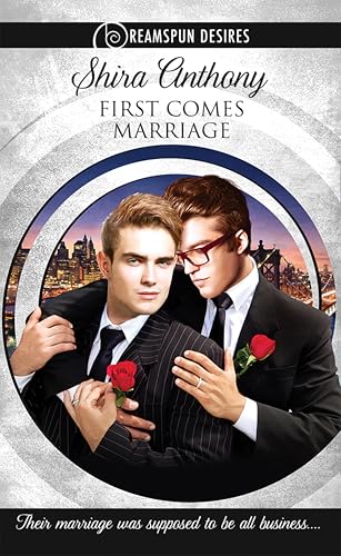 First Comes Marriage (By: Shira Anthony) cover