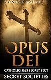 Secret Society Opus Dei Catholicisms Secret Sect Secret Societies Book 5 English Edition