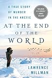 At The End Of The World A True Story Of Murder In The Arctic English Edition