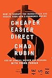 Cheaper Easier Direct How To Disrupt The Marketplace And Create Your Own Ecommerce Empire English Edition