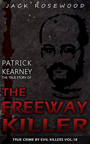 Patrick Kearney: The True Story of The Freeway Killer cover