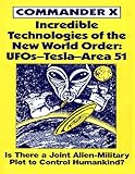 Incredible Technologies Of The New World Order Ufos Tesla Area 51 English Edition