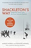 Shackletons Way Leadership Lessons From The Great Antarctic Explorer English Edition