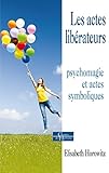 Les Actes Librateurs Psychomagie Et Actes Symboliques Chemins De Lharmonie