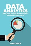 Data Analytics What Every Business Must Know About Big Data And Data Science Data Analytics For Business Predictive Analysis Big Data Book 1
