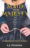 Forbidden Fruit Maid For Majesty Series Book1