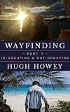 Wayfinding Part 7: In-Grouping and Out-Grouping (Kindle Single)