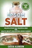 Epsom Salt Holistic Epsom Salt Recipes Uses For Health Beauty Relaxation Home Garden Epsom Salt Essential Oils Natural Remedies Diy Gardening Book 2 English Edition