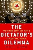 The Dictators Dilemma The Chinese Communist Partys Strategy For Survival English Edition