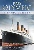 Rms Olympic Titanics Sister