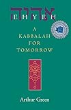 Ehyeh A Kabbalah For Tomorrow English Edition