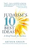 Judaisms Ten Best Ideas A Brief Guide For Seekers English Edition