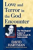 Love And Terror In The God Encounter The Theological Legacy Of Rabbi Joseph B Soloveitchik English Edition