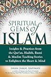 Spiritual Gems Of Islam Insights Practices From The Quran Hadith Rumi Muslim Teaching Stories To Enlighten The Heart Mind