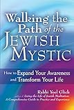 Walking The Path Of The Jewish Mystic How To Expand Your Awareness And Transform Your Life English Edition