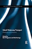 Inland Waterway Transport Challenges And Prospects Routledge Studies In Transport Analysis English Edition