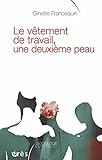 Le Vtement De Travail Une Deuxime Peau Sociologie Clinique