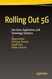Rolling Out 5g Use Cases Applications And Technology Solutions English Edition