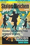 Shalom Aleichem Piano Sheet Music Collection Part 1 Klezmer Songs And Dances Jewish Popular Music Easy Piano Edition Jewish Songs And Dances Arranged For Piano English Edition