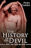 The History Of The Devil And The Idea Of Evil From The Earliest Times To The Present Day English Edition