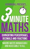 3 Minute Maths Converting Percentages Decimals And Fractions Making Maths Manageable And Accessible To All English Edition
